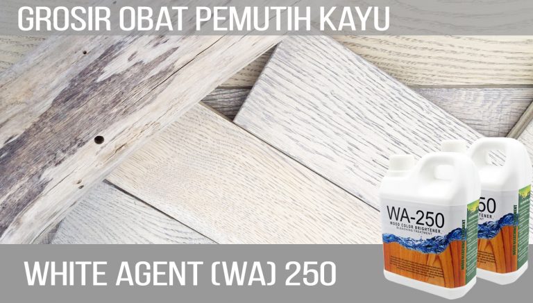 Grosir Obat Pemutih Kayu WA 250 Untuk Kayu Durian